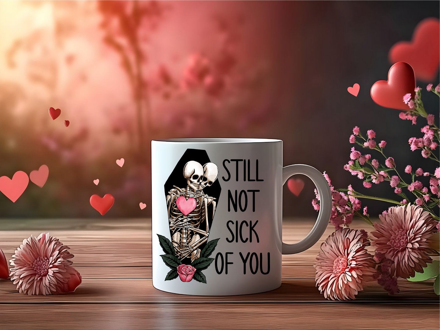 Still Not Sick of You Mug