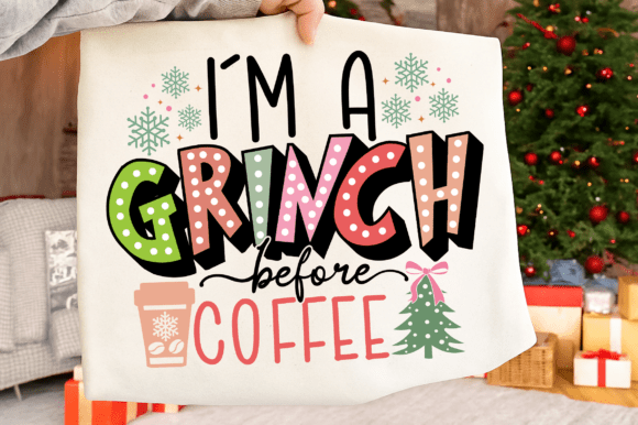 I'm a Grinch before Coffee
