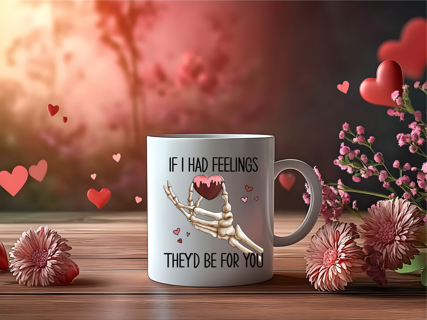 If I Had Feelings, They'd Be For You Mug