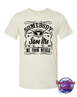 Somebody Save Me T-shirt